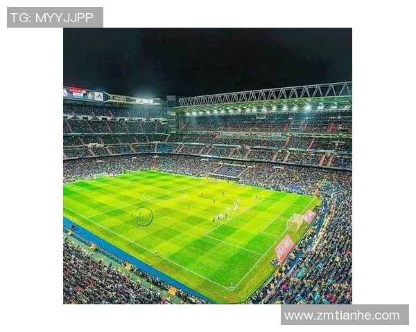 伯纳乌球场翻修计划启动皇马欧冠主场迁至马竞主场