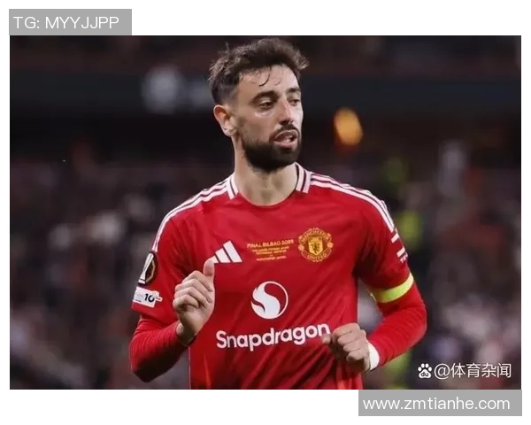 布鲁诺费尔南德斯：足球场上的战术大师与团队核心的崛起之路